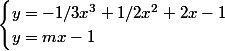 \begin{cases}y=-1/3x^3+1/2x^2+2x-1\\y=mx-1\end{cases}